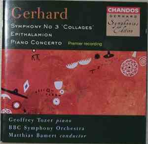 Gerhard - Symphony No 3 'Collages' / Epithalamion / Piano Concerto