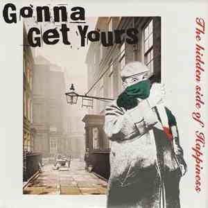 Gonna Get Yours - The Hidden Side Of Happiness