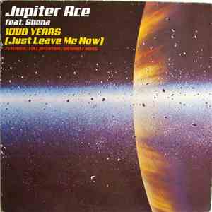 Jupiter Ace Feat. Shena - 1000 Years (Just Leave Me Now)