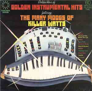 Killer Watts - Golden Hour Of Golden Instrumental Hits Featuring The Many M ...