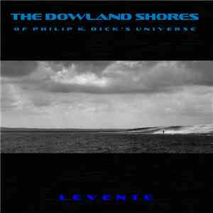 Levente - The Dowland Shores of Philip K. Dick's Universe