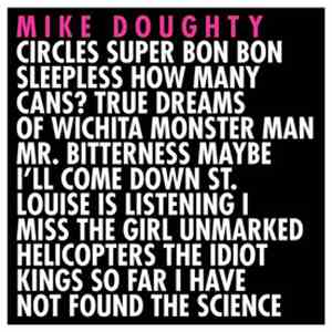 Mike Doughty - Circles Super Bon Bon Sleepless How Many Cans? True Dreams Of Wichita Monster Man Mr. Bitterness Maybe I'll Come Down St. Louise Is Listening I Miss The Girl Unmarked Helicopters The Idiot Kings So Far I Have Not Found The Science