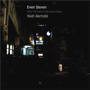 Noël Akchoté - Even Steven (Plays The Music Of John Abercrombie)