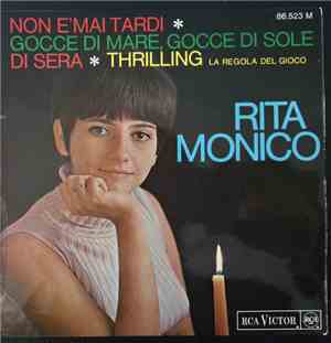 Rita Monico - Non È Mai Tardi / Gocce Di Mare, Gocce Di Sole / Di Sera / Thrilling (La Regola Del Gioco)