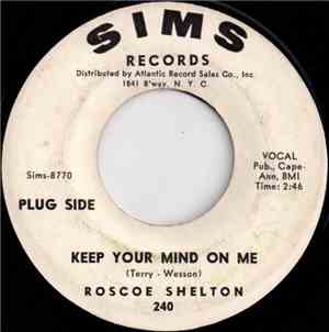 Roscoe Shelton - Keep Your Mind On Me