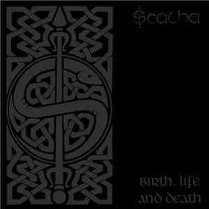 Scatha - Birth, Life And Death