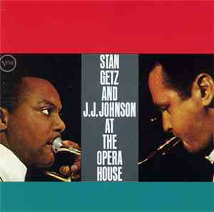 Stan Getz And J.J. Johnson - At The Opera House