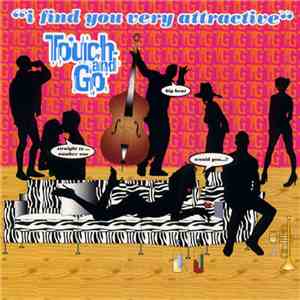 Touch And Go - I Find You Very Attractive