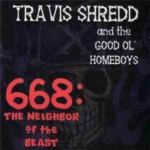 Travis Shredd And The Good Ol' Homeboys - 668: The Neighbor Of The Beast