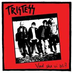 Tristess - Vad Ska Vi Bli ?