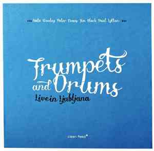 Trumpets And Drums - Live In Ljubljana