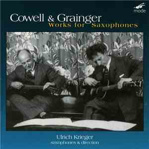 Ulrich Krieger - Cowell & Grainger - Works For Saxophone