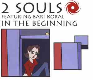 2 Souls Featuring Bari Koral - In The Beginning