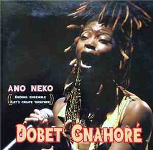 Dobet Gnahoré - Ano Neko (Créons Ensemble = Let's Create Together)