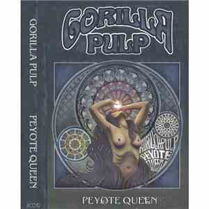 Gorilla Pulp - Peyote Queen