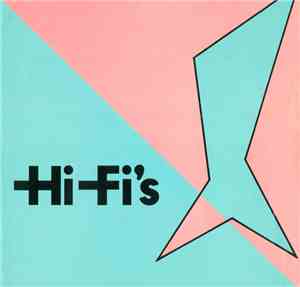 Hi-Fi's - Look What You've Done