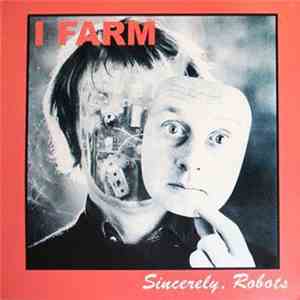 I Farm - Sincerely, Robots