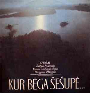 Maironis - Kauno Valstybinis Choras , Dirigentas P. Bingelis - Chorai. Kur Bėga Šešupė...