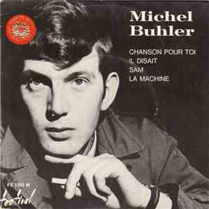 Michel Buhler - Chanson Pour Toi / Il Disait / Sam / La Machine