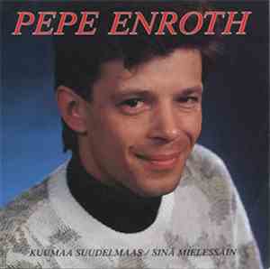 Pepe Enroth - Kuumaa Suudelmaas / Sinä Mielessäin