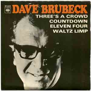 The Dave Brubeck Quartet - Three's A Crowd / Countdown / Eleven Four / Waltz Limp