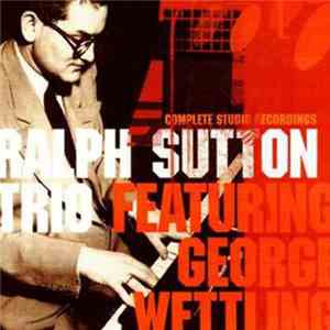 The Ralph Sutton Trio, George Wettling - The Complete Studio Recordings