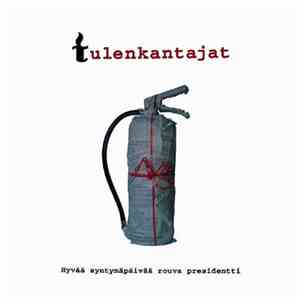 Tulenkantajat - Hyvää Syntymäpäivää Rouva Presidentti