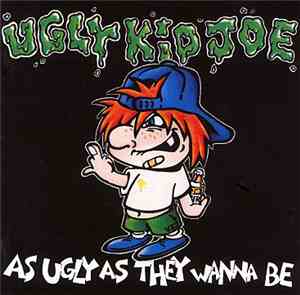 Ugly Kid Joe - As Ugly As They Wanna Be
