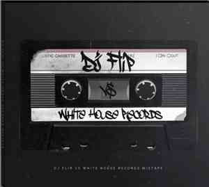 WhiteHouse Records vs DJ Flip  - Mixtape Vol. 1