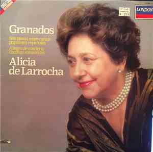 Alicia De Larrocha, Granados - Seis Piezas Sobre Cantos Populares Españoles, Etc.