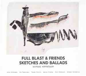 Full Blast & Friends - Sketches And Ballads