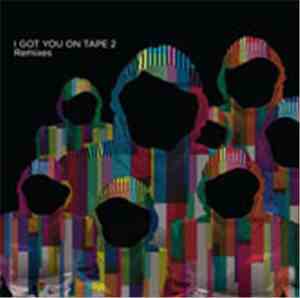 I Got You On Tape - The 2 Remixes