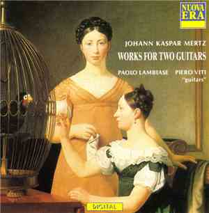 Johann Kaspar Mertz, Paolo Lambiase, Piero Viti - Works For Two Guitars