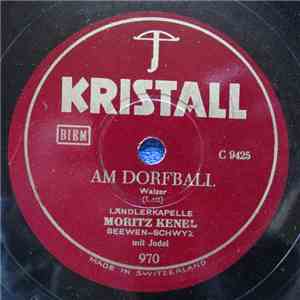 Ländlerkapelle Moritz Kenel Seewen-Schwyz - Am Dorfball  /  Rhytmus - Mädel