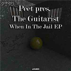 Peet pres. The Guitarist - When In The Jail EP