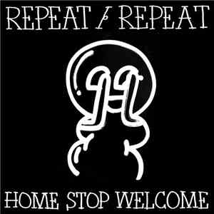 Repeat/Repeat - Home Stop Welcome