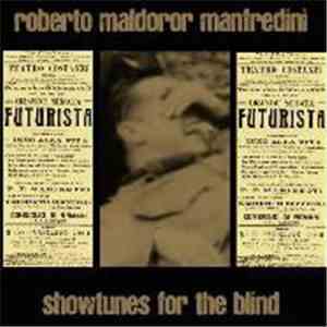 Roberto Maldoror Manfredini - Showtunes For The Blind