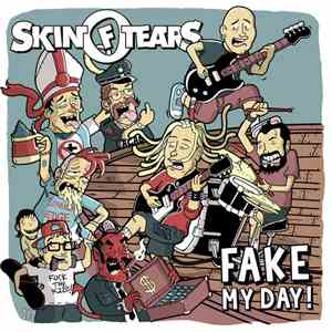 Skin Of Tears - Fake My Day!