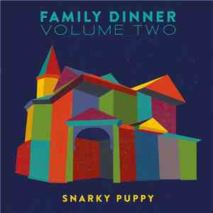 Snarky Puppy - Family Dinner Volume Two