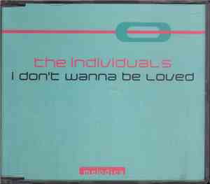 The Individuals - I Don't Wanna Be Loved
