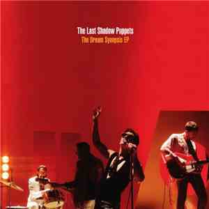The Last Shadow Puppets - The Dream Synopsis EP