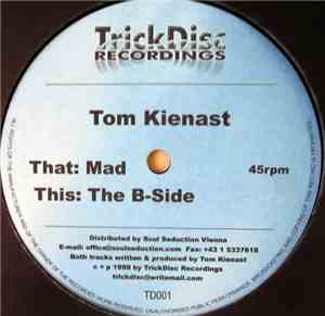 Tom Kienast - Mad / The B-Side