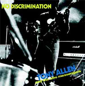 Tony Allen & His Afro Messengers, Tony Allen - No Discrimination