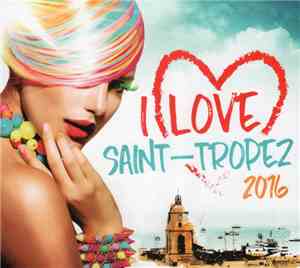 Various - I Love Saint-Tropez 2016