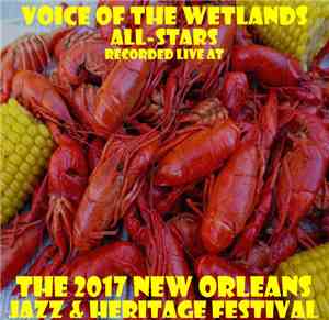 Voice Of The Wetlands All-Stars - Live At The 2017 New Orleans Jazz & Heritage Festival