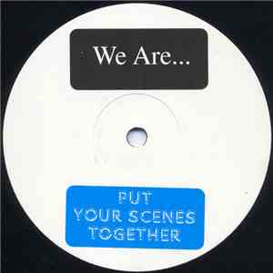 We Are... - Put Your Scenes Together / Bone Of Her Hand