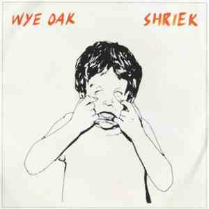 Wye Oak - Shriek
