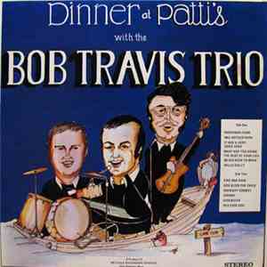 Bob Travis Trio - Dinner At Patti's With Bob Travis Trio