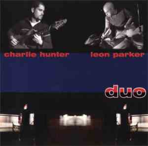 Charlie Hunter / Leon Parker - Duo