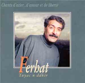 Ferhat - Tuyac N Ddkir (Chants D'Acier... D'Amour Et De Liberté)